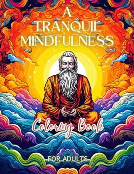 A Tranquil Mindfulness Coloring Book-Find Relief and Relaxation with Calming Patterns